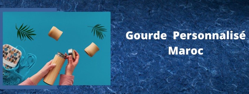 Gourdes personnalisées Maroc