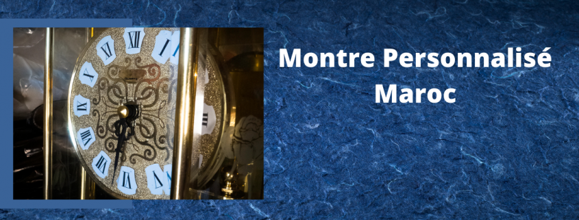 Montres personnalisées Maroc